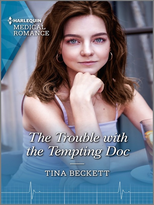 Title details for The Trouble with the Tempting Doc by Tina Beckett - Available